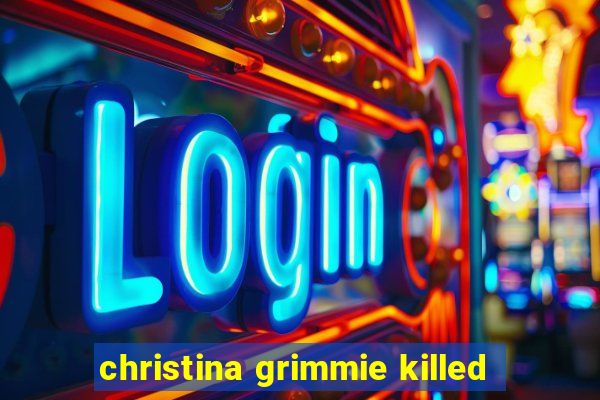 christina grimmie killed